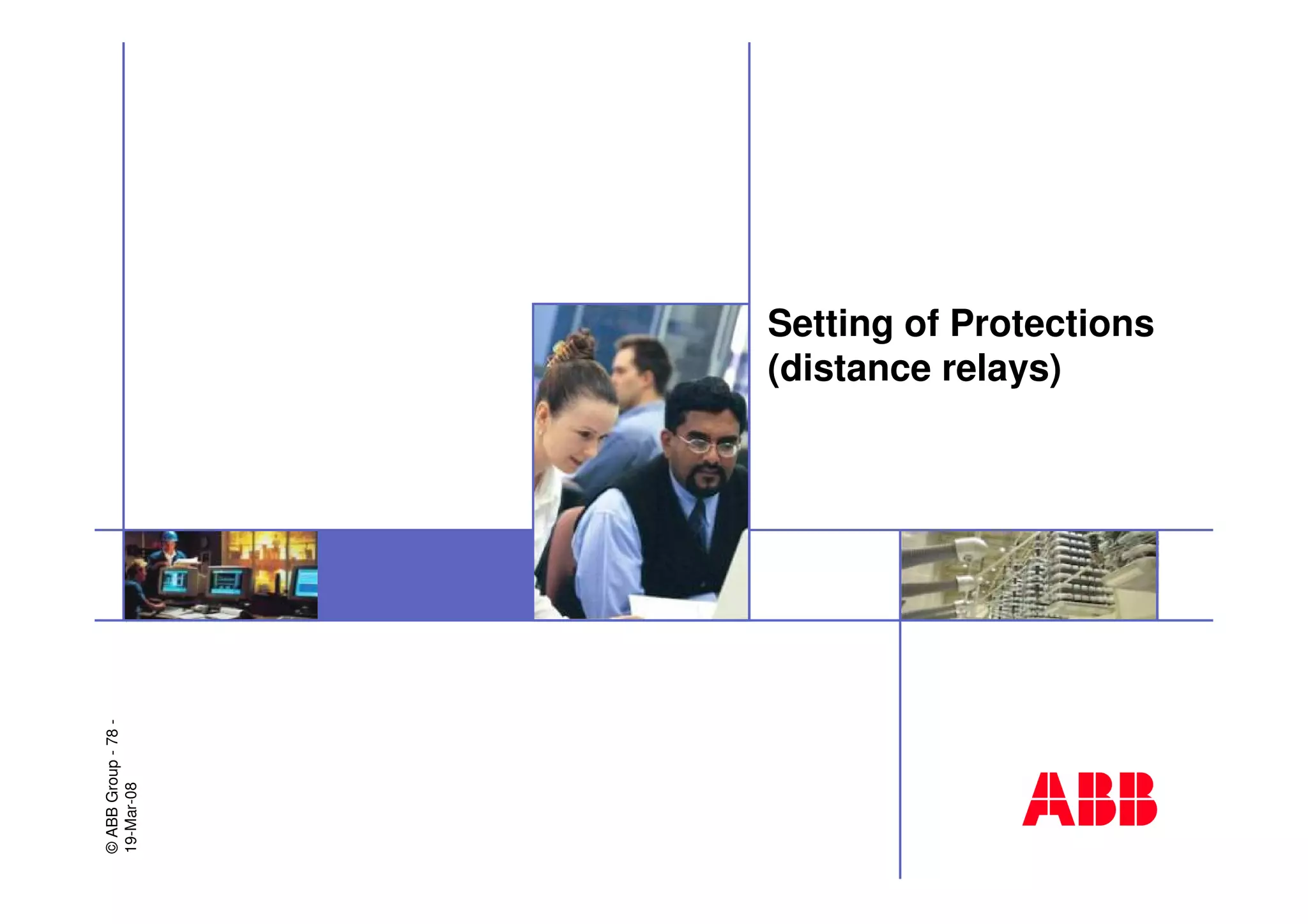 ©ABBGroup-78-
19-Mar-08
Setting of Protections
(distance relays)
 