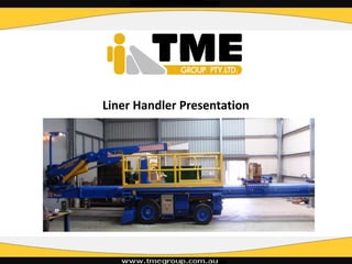 Liner Handler Presentation
 