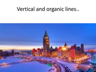 Vertical and organic lines..