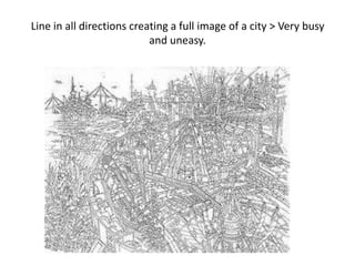 Line in all directions creating a full image of a city > Very busy and uneasy.