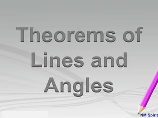 Theorems of
Lines and
Angles
 