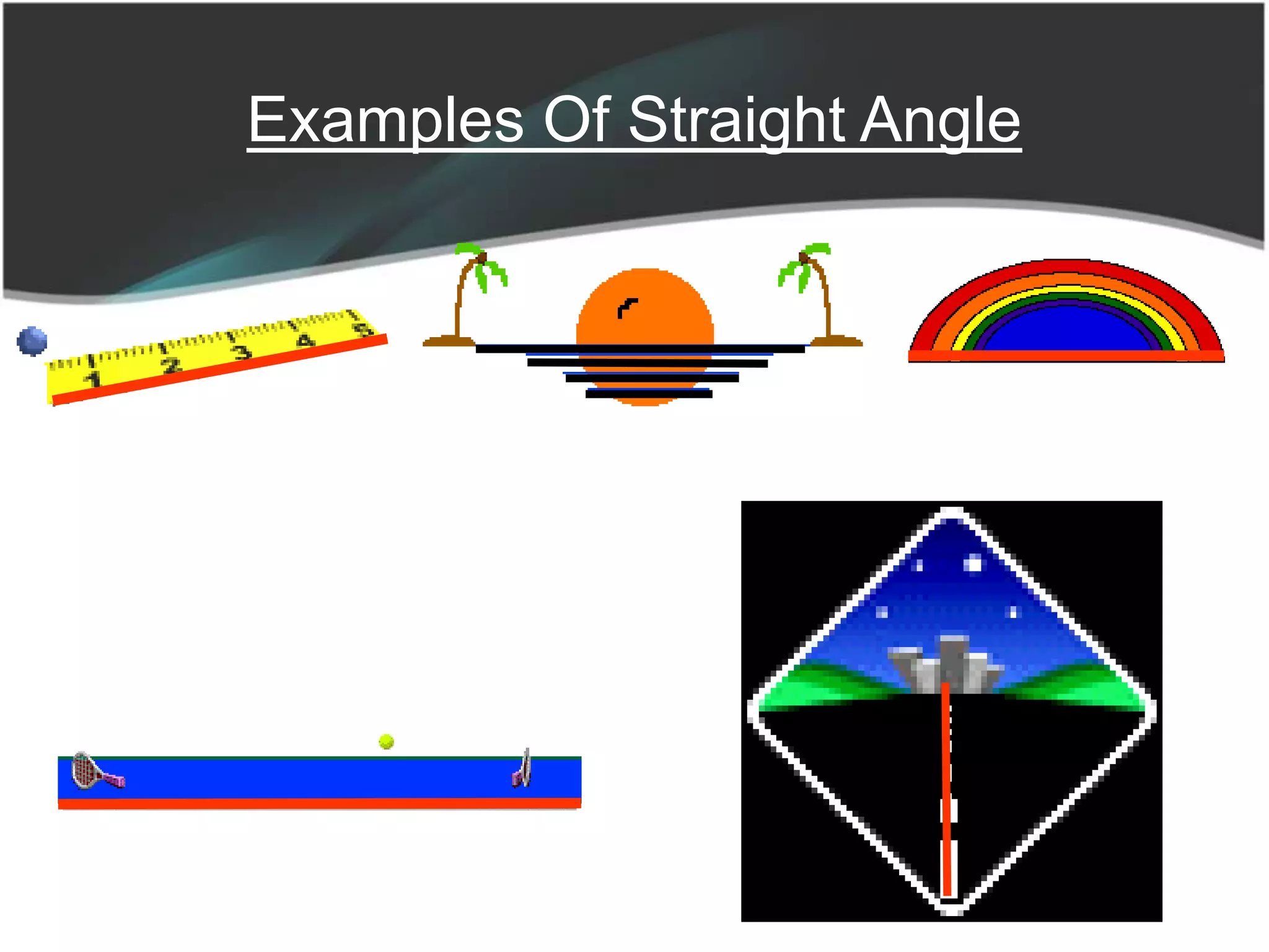 Examples Of Straight Angle
 