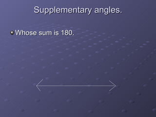 Supplementary angles.

Whose sum is 180.
 