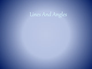 Lines And Angles
 