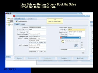 01/30/15 11
Line Sets on Return Order – Book the Sales
Order and then Create RMA
 Lines Sets
 