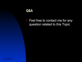 01/30/15 18
Q&A
 Feel free to contact me for any
question related to this Topic
 