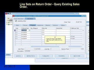01/30/15 8
Line Sets on Return Order - Query Existing Sales
Order.
 Lines Sets
 