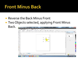  Reverse the Back Minus Front
 Two Objects selected, applying Front Minus
Back.
 