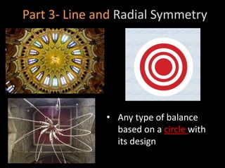 Part 3- Line and Radial Symmetry
• Any type of balance
based on a circle with
its design
 