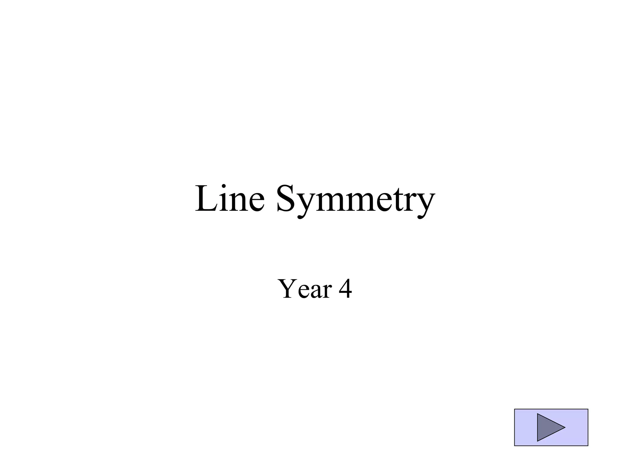 Line Symmetry
Year 4