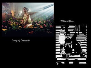 William Klien

Gregory Crewson

 