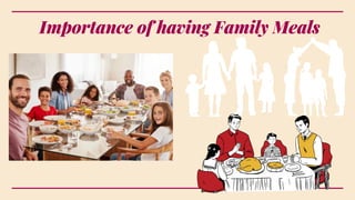 Importance of having Family Meals
 