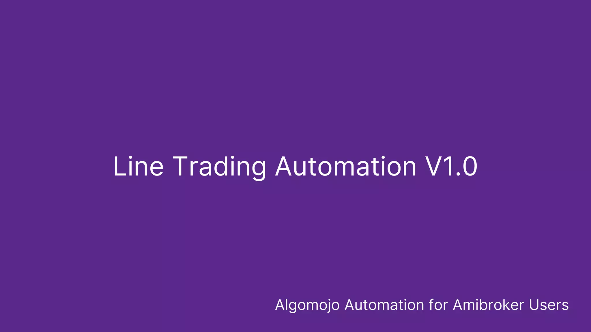 Line Trading Automation V1.0
Algomojo Automation for Amibroker Users
 