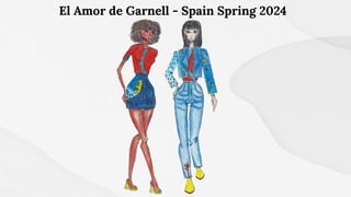 El Amor de Garnell - Spain Spring 2024
 