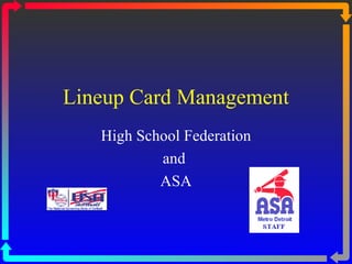 Lineup Card Management High School Federation and  ASA 