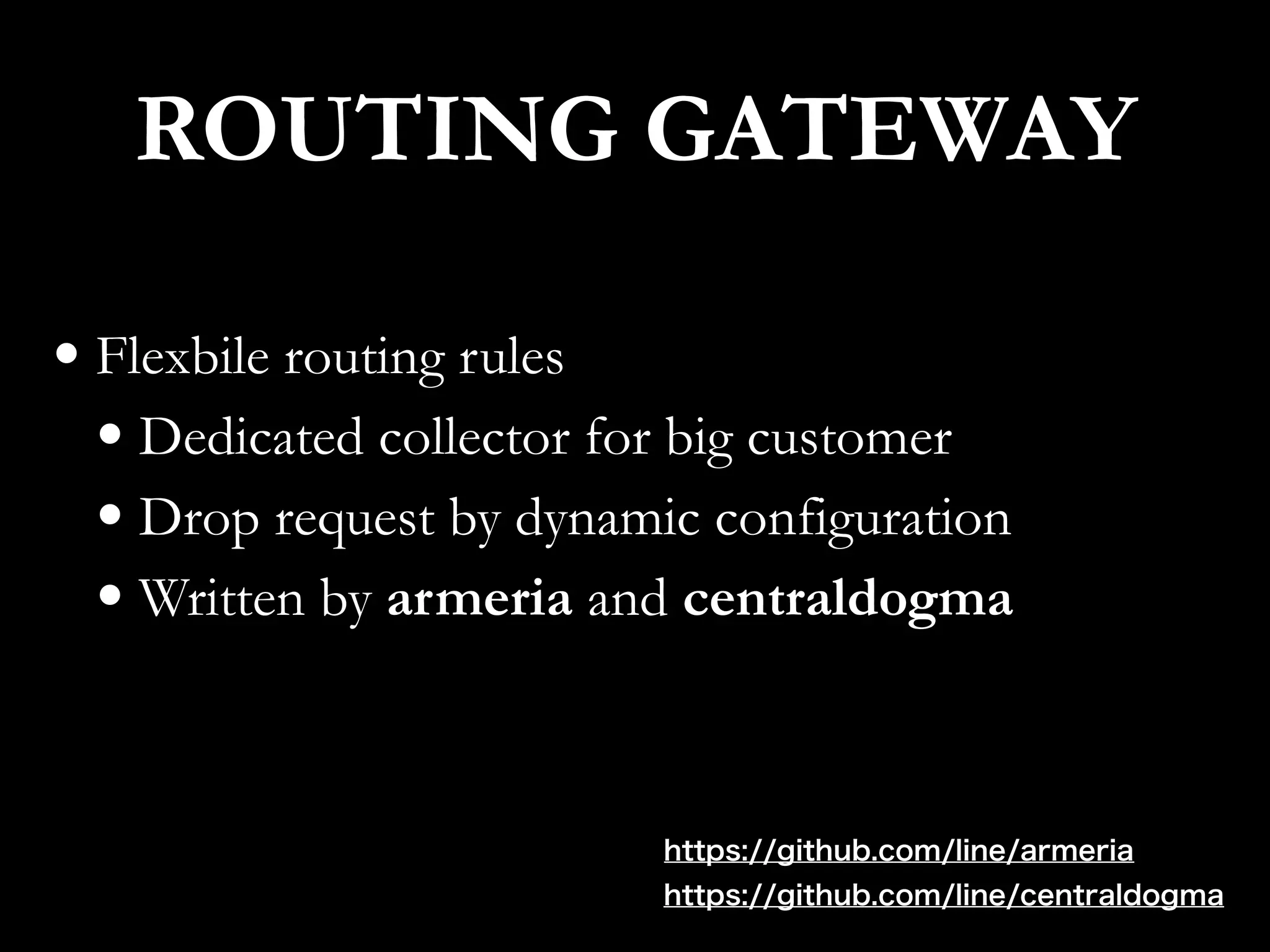 • Flexbile routing rules
• Dedicated collector for big customer
• Drop request by dynamic configuration
• Written by armeria and centraldogma
ROUTING GATEWAY
https://github.com/line/armeria
https://github.com/line/centraldogma
 