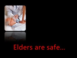 Elders are safe…
 