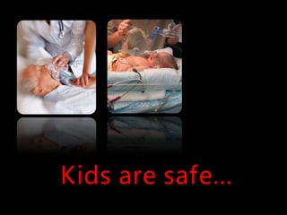 Kids are safe…
 