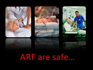 ARF are safe…
 