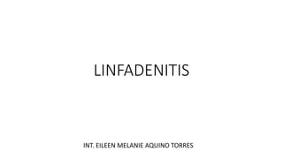 LINFADENITIS
INT. EILEEN MELANIE AQUINO TORRES
 