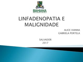 ALICE VIANNA
GABRIELA PORTELA
SALVADOR
2017
 