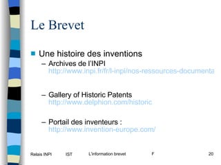 Le Brevet Une histoire des inventions Archives de l’INPI http://www.inpi.fr/fr/l-inpi/nos-ressources-documentaires/expositions.html Gallery of Historic Patents http://www.delphion.com/ historic Portail des inventeurs :  http://www.invention-europe.com/ 