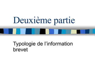 Deuxième partie Typologie de l’information brevet 