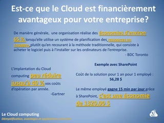 Est-ce que le Cloud est financièrement
      avantageux pour votre entreprise?
     De manière générale, une organisation ...