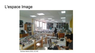 L'espace Image
Archive interne 2015, CC-NC
 