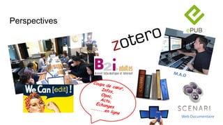 M.A.O
Web Documentaire
Coups de cœur,Infos,
Opac,
Actu,
Echanges…......en ligne
Perspectives
 