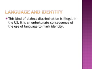 This kind of dialect discrimination is illegal in the US. It is an unfortunate consequence of the use of language to mark identity. 