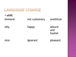 shift immoral not customary unethical silly happy absurd  and  foolish   nice ignorant   pleasant 