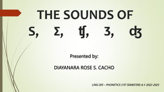 LING 205 sounds S SH CH ZH DG.pptx