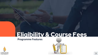 Eligibility & Course Fees
Programme Features
3
 