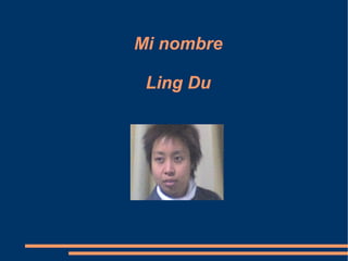 Mi nombre Ling Du 