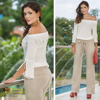 10
$99. 900
Ref: B0761
Blusa en rayón craquelado
y guipiure
Color: Natural
Talla: S, M, L, XL
$119. 900
Ref: JD5326
Pantalón en lino
Color: Camel
Talla: 8,10,12,14,16
www.katalogoscolombia.com
316 282 3104 - 304 577 9455
092-330 1253 - 092-3155407
 