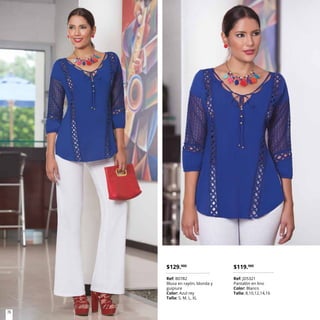 26
$129.900
Ref: B0782
Blusa en rayón, blonda y
guipiure
Color: Azul rey
Talla: S, M, L, XL
$119.900
Ref: JD5321
Pantalón en lino
Color: Blanco
Talla: 8,10,12,14,16
 