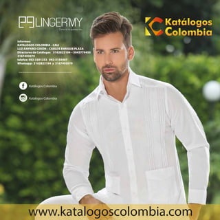 56
Katálogos Colombia
Katalogos Colombia
informes:
KATALOGOS COLOMBIA - CALI
LUZ AMPARO CERÓN – CARLOS ENRIQUE PLAZA
Directores de Catálogos 3162823104 – 3045779455
3167493079
telefax: 092-3301253 092-3155407
Whatsapp: 3162823104 y 3167493079
www.katalogoscolombia.com
 