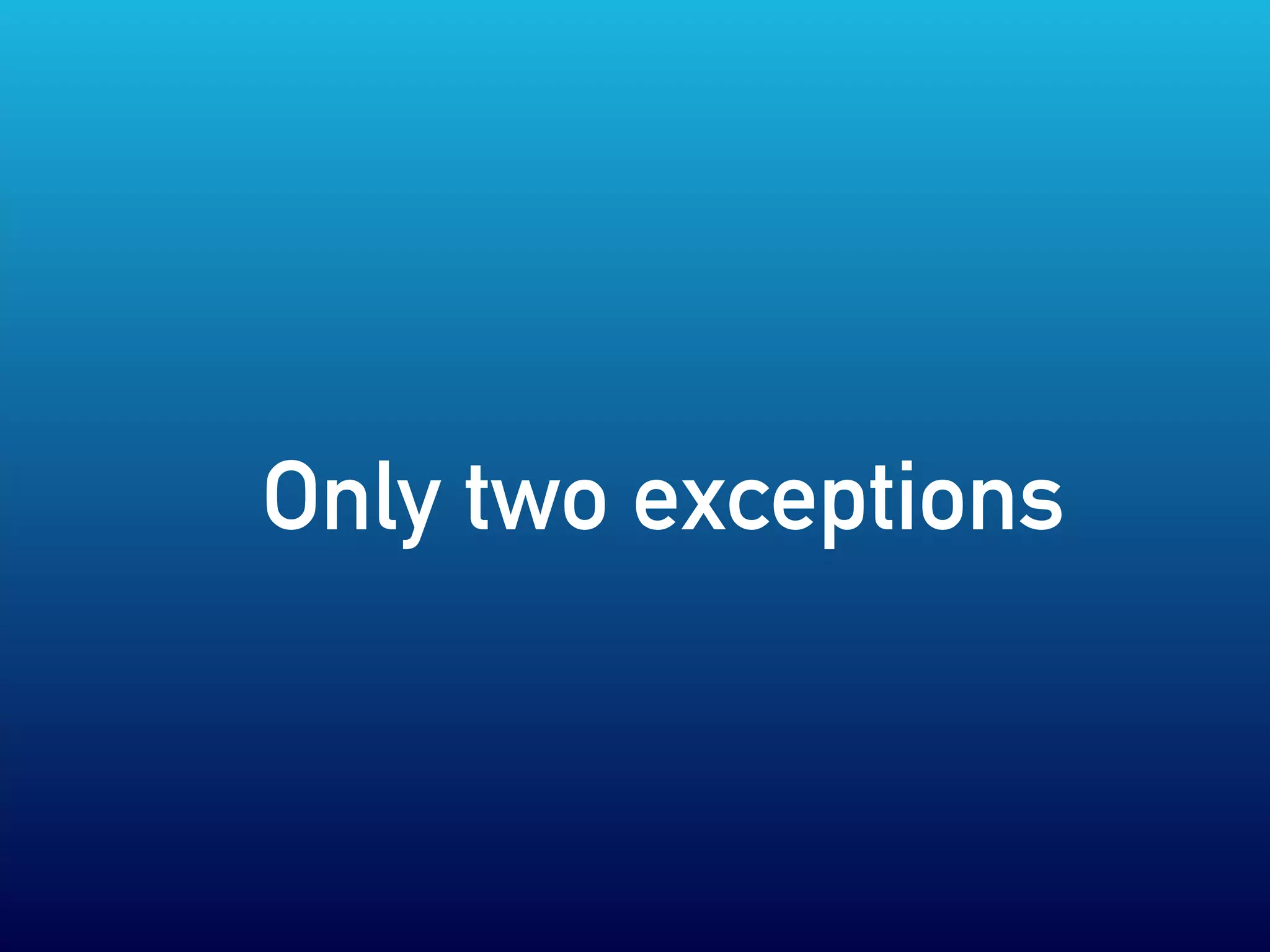 Only two exceptions
 
