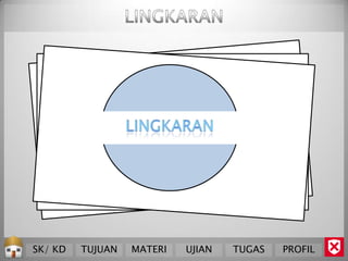 SK/ KD   TUJUAN   MATERI   UJIAN   TUGAS   PROFIL
 