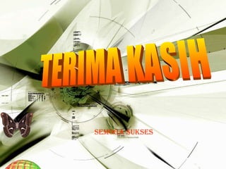 TERIMA KASIH SEMOGA SUKSES 