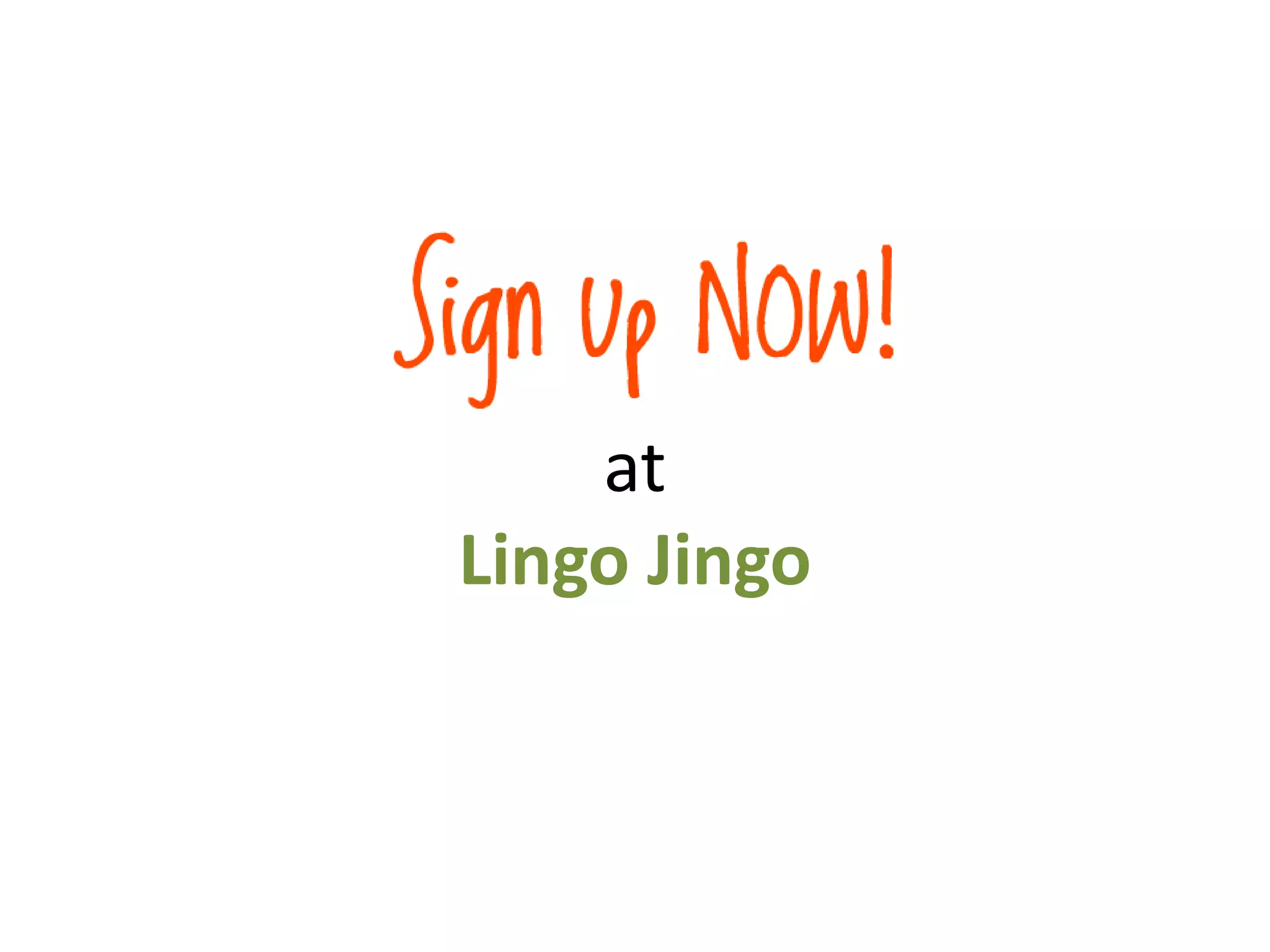 at
Lingo Jingo
 