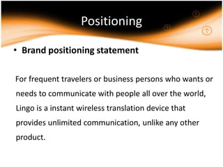 Mobile, ComputersPrimary target marketDemographicPsychographic Age- 18 – 75 years 