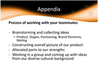 Brand elementsLogos Slogan:MemorabilityMeaningfulnessHigh technologyConnecting CommunicationLikabilitySophisticatedPersuasiveTransferabilityNew categoryProtectabilitySay Hi! to the world