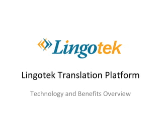 Lingotek Translation Platform Technology and Benefits Overview 