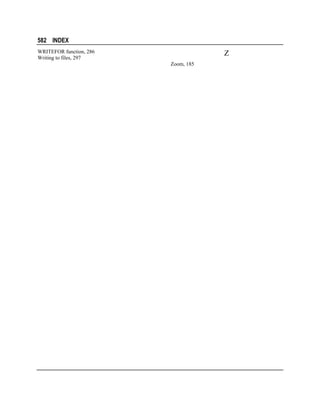 582 INDEX
WRITEFOR function, 286
Writing to files, 297

Z
Zoom, 185

 