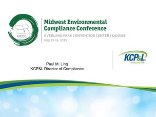 Board of Directors Meeting
August 4, 2014
Paul M. Ling
KCP&L Director of Compliance
 