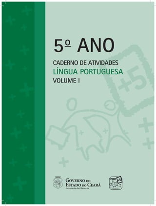 CADERNO DE ATIVIDADES
LÍNGUA PORTUGUESA
5o
ANO
VOLUME I
 