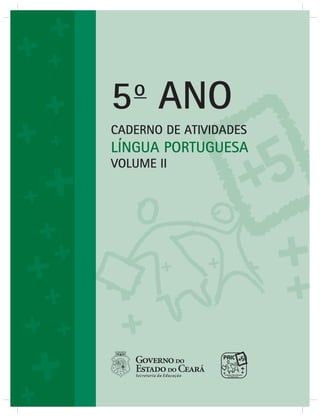 CADERNO DE ATIVIDADES
LÍNGUA PORTUGUESA
VOLUME II
5o
ANO
 