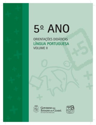5o
ANO
ORIENTAÇÕES DIDÁTICAS
LÍNGUA PORTUGUESA
VOLUME II
 
